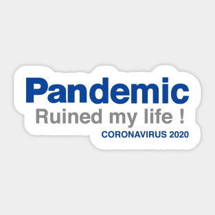 Pandemic ruined my life Sticker